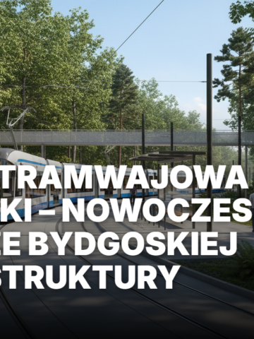 Pętla tramwajowa Las Gdański w Bydgoszczy – nowoczesna infrastruktura, niskopodłogowe tramwaje i współczesna architektura w otoczeniu leśnej zieleni.
