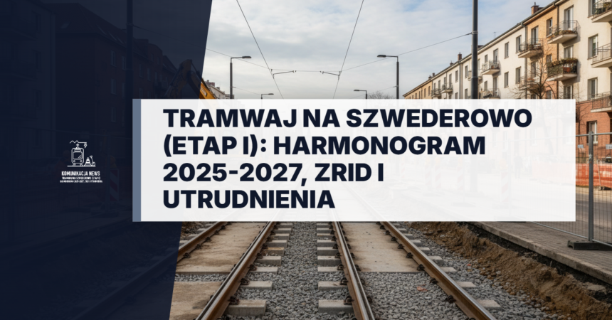 Budowa linii tramwajowej na Szwederowo w Bydgoszczy. Maszyny budowlane, nowe tory i barierki ochronne na placu budowy inwestycji realizowanej w latach 2025-2027.