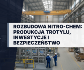 Inżynierowie montują linię produkcji trotylu w Nitro-Chem Bydgoszcz. Nowoczesna infrastruktura wojskowa, systemy bezpieczeństwa i rozbudowa zakładu.