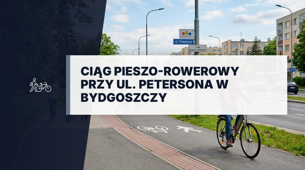 Ciąg pieszo-rowerowy przy ul. Petersona w Bydgoszczy