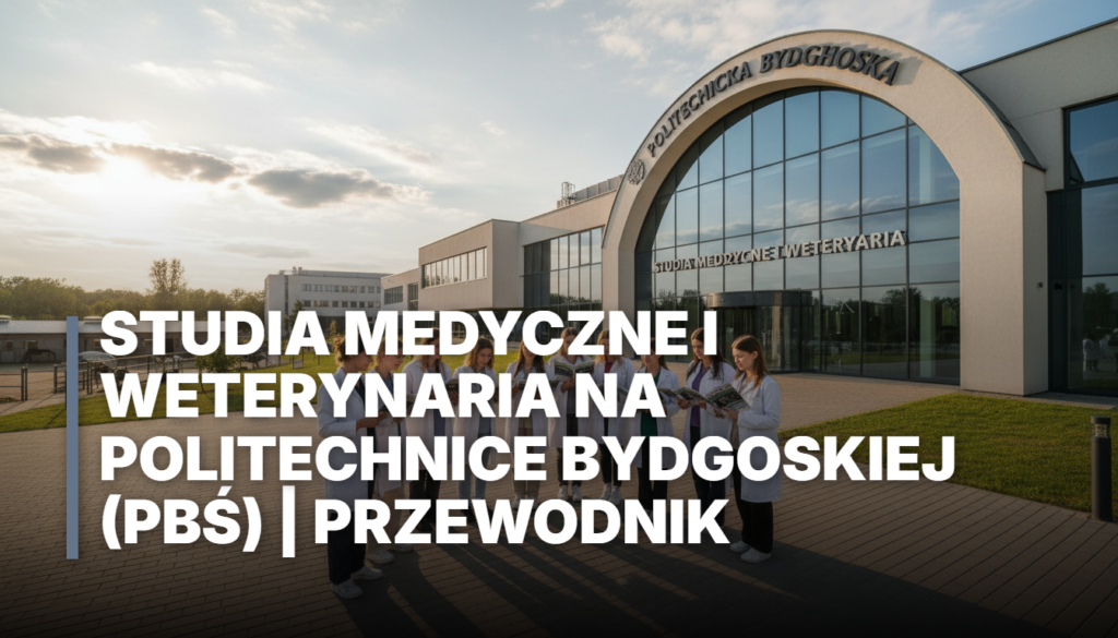 Studia Medyczne i Weterynaria na Politechnice Bydgoskiej (PBŚ) | Przewodnik