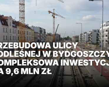Prace drogowe i ciężki sprzęt na placu budowy podczas przebudowy ulicy Podleśnej w Bydgoszczy. Inwestycja miejska obejmująca nową nawierzchnię i chodniki.