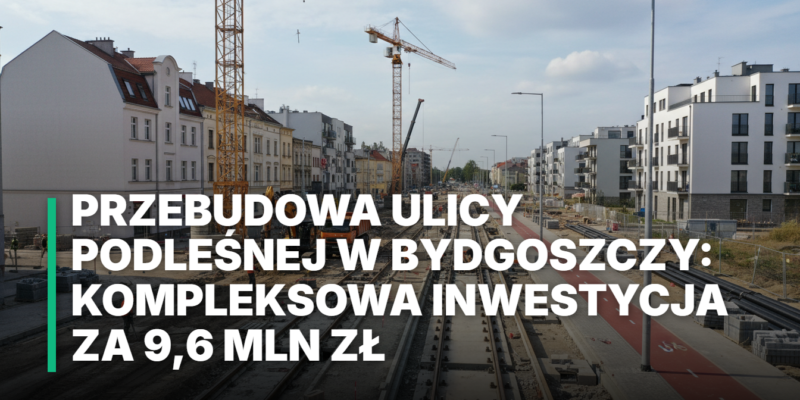 Prace drogowe i ciężki sprzęt na placu budowy podczas przebudowy ulicy Podleśnej w Bydgoszczy. Inwestycja miejska obejmująca nową nawierzchnię i chodniki.