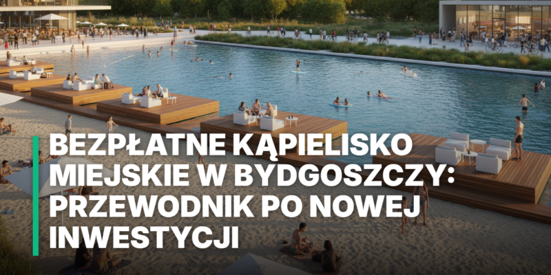 Nowoczesne bezpłatne kąpielisko miejskie w Bydgoszczy: piaszczysta plaża, drewniane pomosty i błękitna woda. Nowa inwestycja w złotym świetle zachodu słońca.
